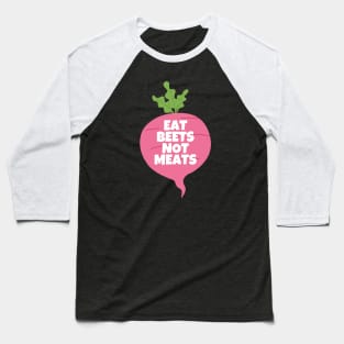 Eat Beets Not Meats Baseball T-Shirt